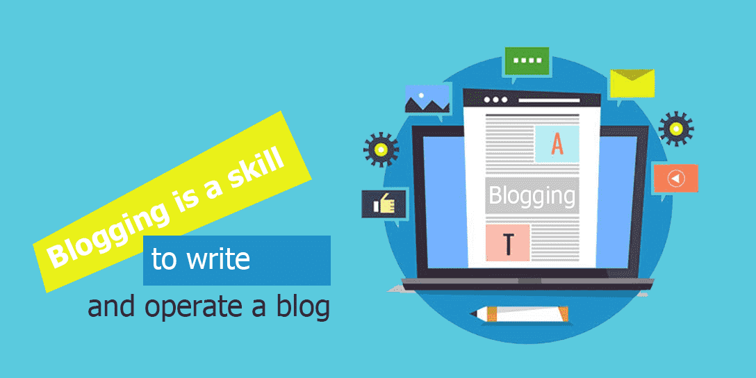 Blogging is a skill to write and operate a blog