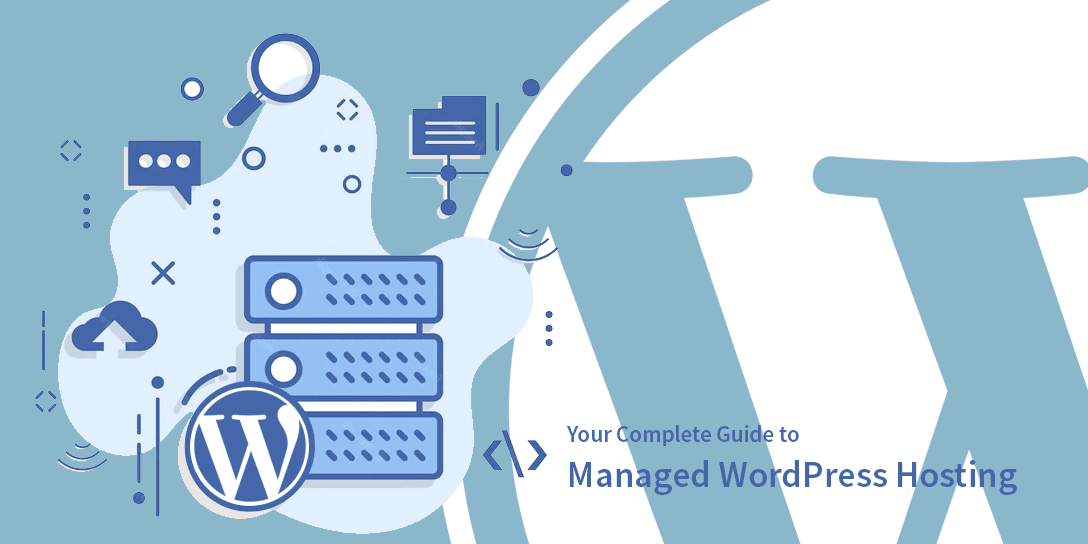 Your Complete Guide to Managed WordPress Hosting