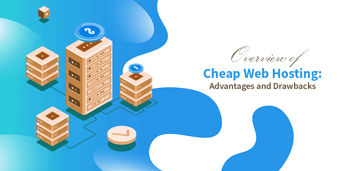 Overview of Cheap Web Hosting Advantages and Drawbacks