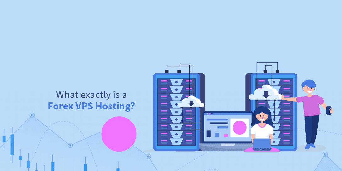 So what exactly is VPS Hosting Forex and its uses?