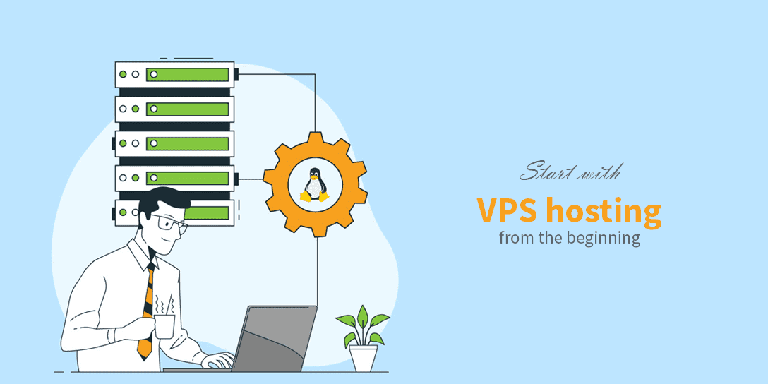 Start with VPS hosting from the beginning