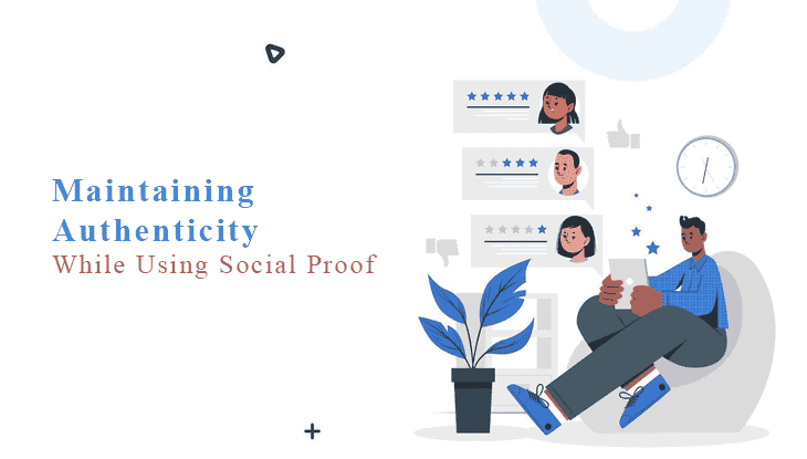 Maintaining Authenticity While Using Social Proof