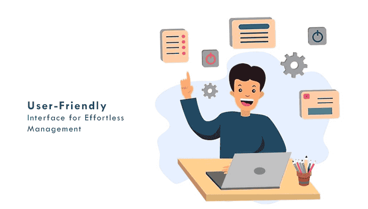 User-Friendly Interface for Effortless Management